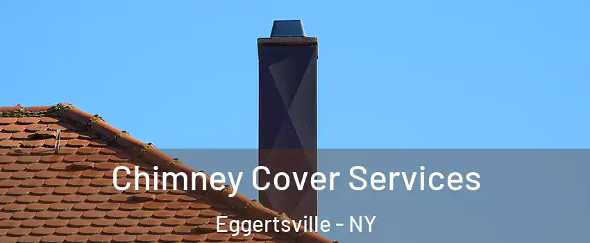 Chimney Cover Services Eggertsville - NY
