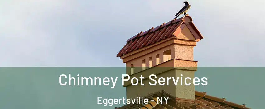  Chimney Pot Services Eggertsville - NY