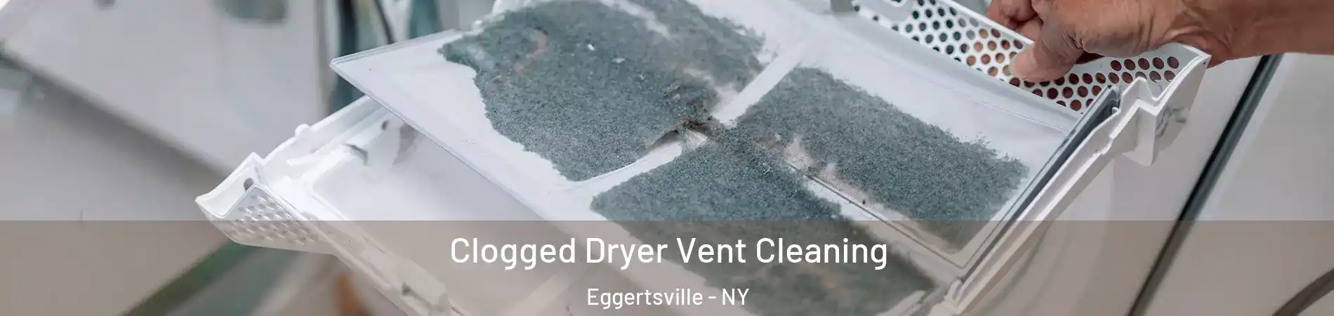  Clogged Dryer Vent Cleaning Eggertsville - NY
