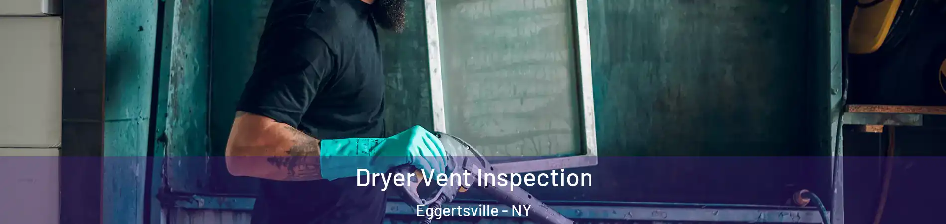  Dryer Vent Inspection Eggertsville - NY