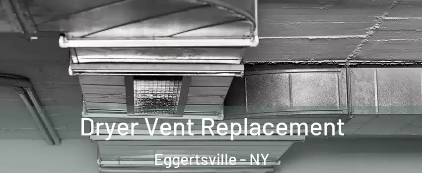  Dryer Vent Replacement Eggertsville - NY