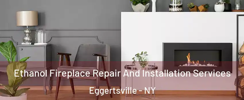  Ethanol Fireplace Repair And Installation Services Eggertsville - NY