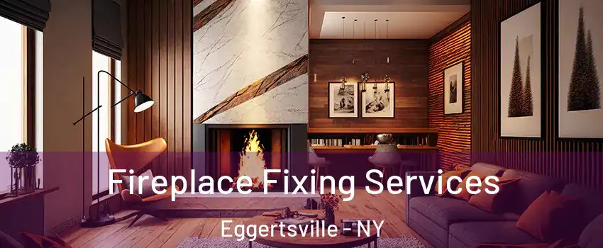  Fireplace Fixing Services Eggertsville - NY