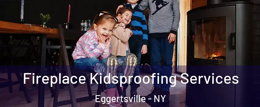 Fireplace Kidsproofing Services Eggertsville - NY