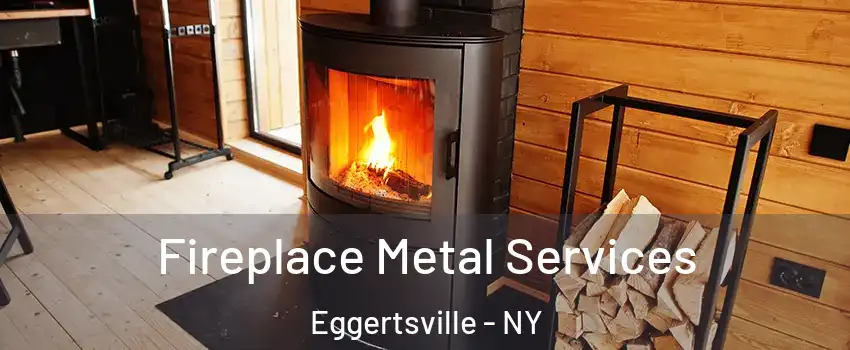  Fireplace Metal Services Eggertsville - NY