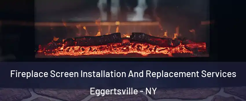  Fireplace Screen Installation And Replacement Services Eggertsville - NY