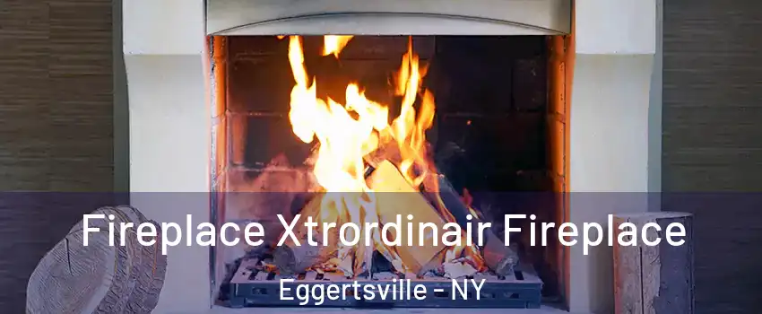  Fireplace Xtrordinair Fireplace Eggertsville - NY