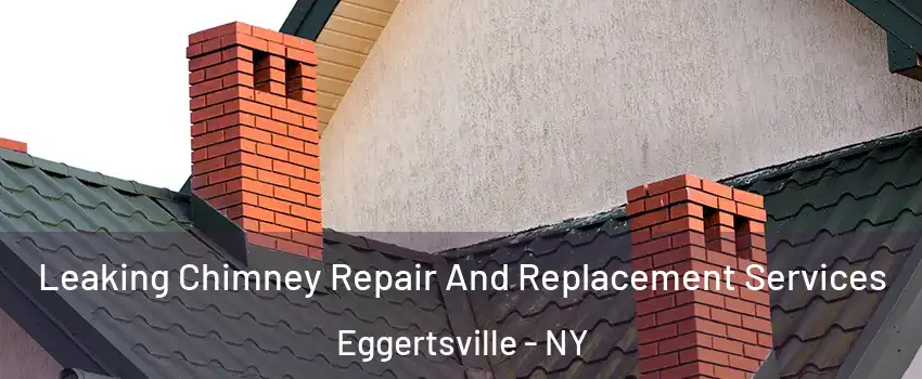  Leaking Chimney Repair And Replacement Services Eggertsville - NY