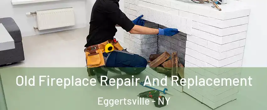  Old Fireplace Repair And Replacement Eggertsville - NY