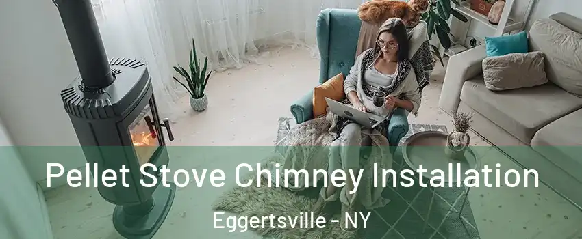  Pellet Stove Chimney Installation Eggertsville - NY