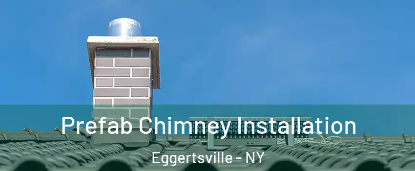  Prefab Chimney Installation Eggertsville - NY