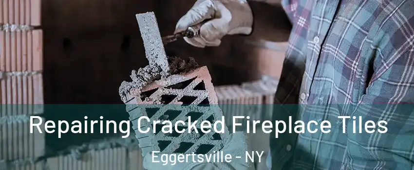  Repairing Cracked Fireplace Tiles Eggertsville - NY