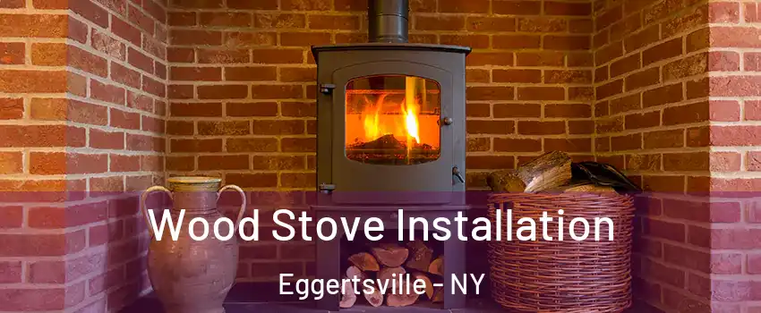  Wood Stove Installation Eggertsville - NY